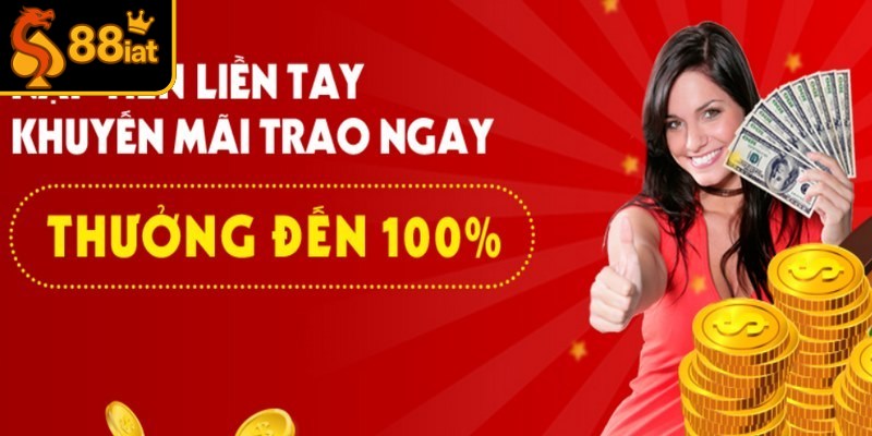 Nạp lần đầu đủ mức tối thiểu nhận ngay 100% tiền thưởng