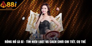 Rồng Hổ Là Gì - Tìm Hiểu Luật Và Cách Chơi Chi Tiết, Cụ Thể